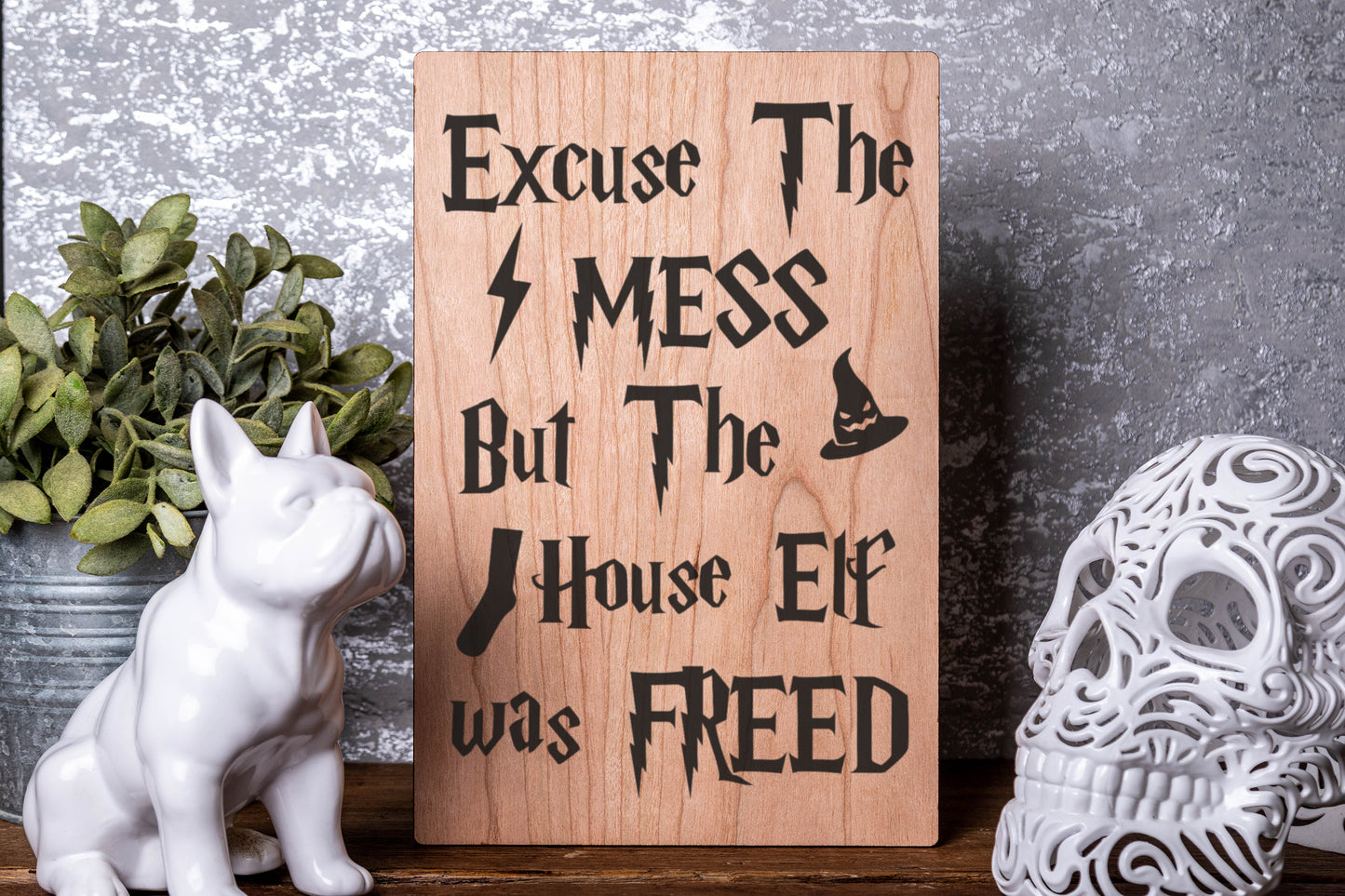 Excuse The Mess But The House Elf Was Freed Laser Engraved Wood Board