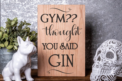 Gym?? I Thought You Said Gin Laser Engraved Wood Board