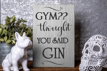 Gym?? I Thought You Said Gin Laser Engraved Wood Board