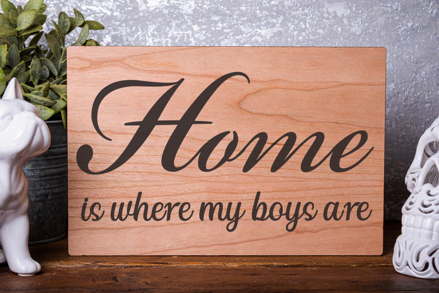 Home Is Where My Boys Are Laser Engraved Wood Board