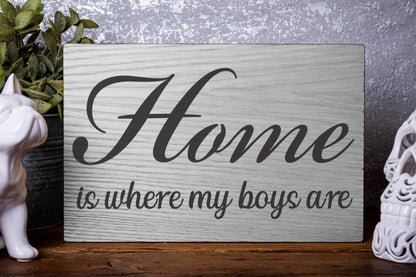 Home Is Where My Boys Are Laser Engraved Wood Board